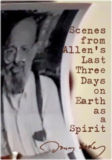 Scenes from Allen's Last Three Days on Earth as a Spirit