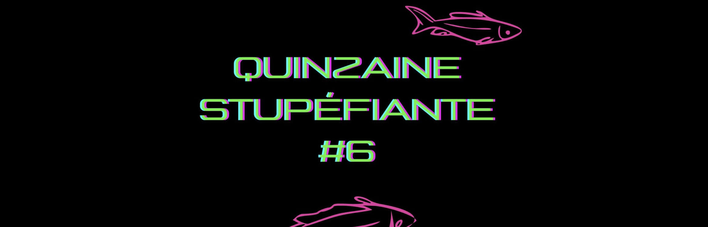 quinzaine stupéfiante